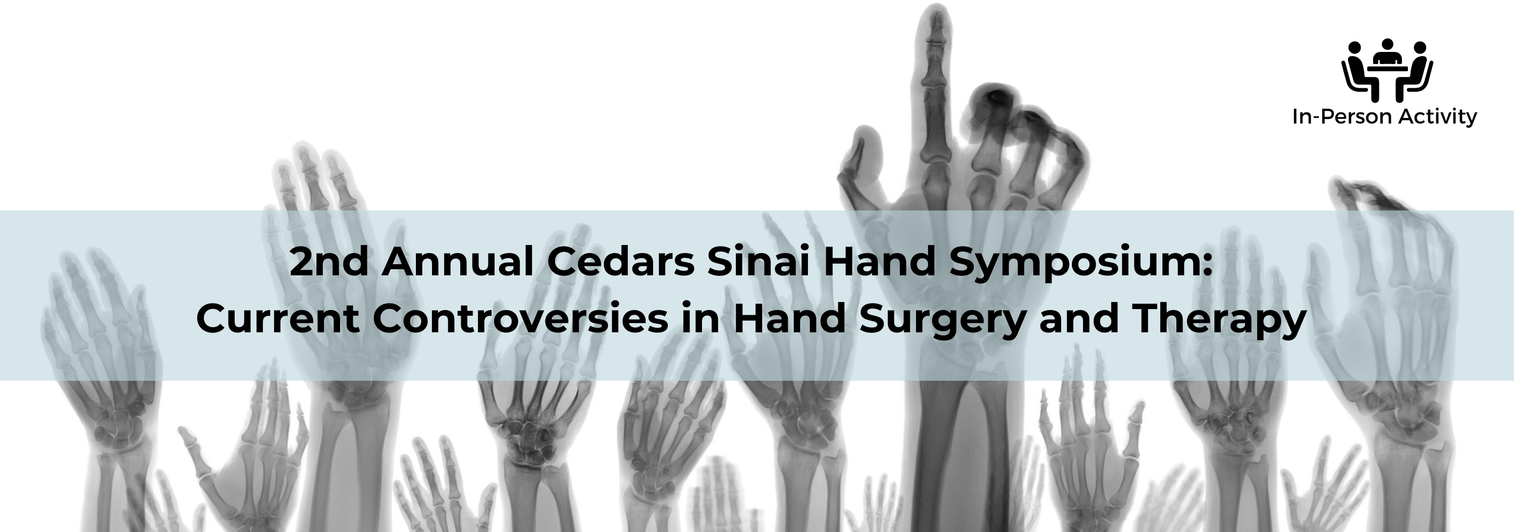 2nd Annual Cedars Sinai Hand Symposium: Current Controversies in Hand Surgery and Therapy Banner